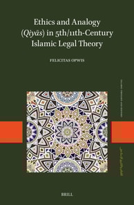 Ethics and Analogy (Qiyas) in 5th/11th-Century Islamic Legal Theory