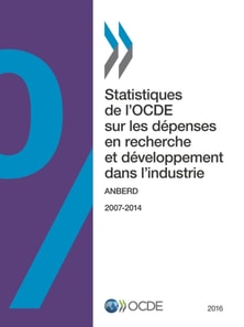 Statistiques de l'OCDE sur les depenses en recherche et developpement dans l'industrie 2016 ANBERD