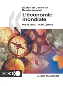 Etudes du Centre de developpement L'economie mondiale une perspective millenaire