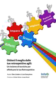 Ottieni il meglio dalle tue Retrospettive Agili - Un insieme di tecniche per effettuare le tue Retrospettive nelle metodologie Agili