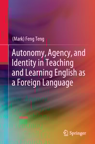 Autonomy, Agency, and Identity in Teaching and Learning English as a Foreign Language