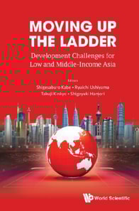 Moving Up The Ladder: Development Challenges For Low And Middle-income Asia