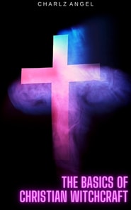 Basics of Christian Witchcraft