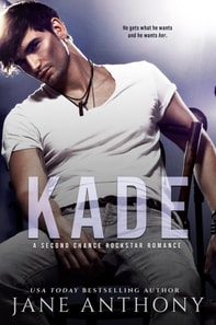 Kade: A Second Chance Rockstar Romance