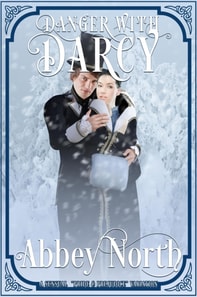 Danger With Darcy: A Sensual &quote;Pride & Prejudice&quote; Variation