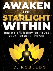Awaken the Starlight Within: Heartfelt Wisdom to Reveal Your Personal Power
