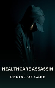 Healthcare Assassin: Denial of Care