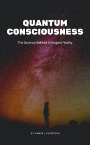 Quantum Consciousness: The Science Behind Emergent Reality