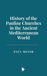 History of the Pauline Churches in the Ancient Mediterranean World