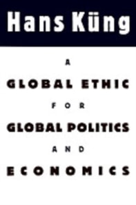 Global Ethic for Global Politics and Economics