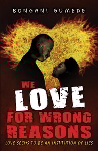&quote;We Love For The Wrong Reasons&quote; Love Seems To Be An Institution Of Lies!