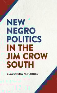 New Negro Politics in the Jim Crow South