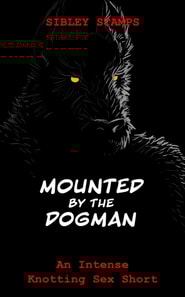 Mounted By The Dogman: An Intense Knotting Sex Short