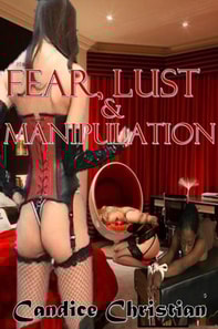Fear, Lust & Manipulation