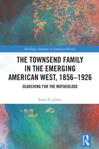 Townsend Family in the Emerging American West, 1856-1926