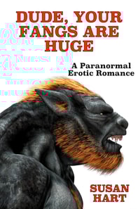 Dude, Your Fangs Are Huge: A Paranormal Steamy Adult Romance