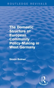 Domestic Structure of European Community Policy-Making in West Germany (Routledge Revivals)