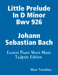 Little Prelude In D Minor Bwv 926 Johann Sebastian Bach - Easiest Piano Sheet Music Tadpole Edition