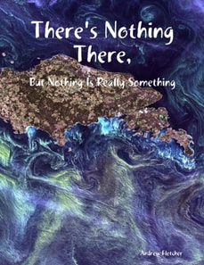 There's Nothing There, But Nothing Is Really Something