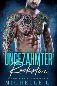 Ungezahmter Rockstar: Ein Milliardar - Liebesroman