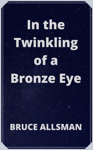 In the Twinkling of a Bronze Eye