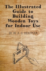 Illustrated Guide to Building Wooden Toys for Indoor Use