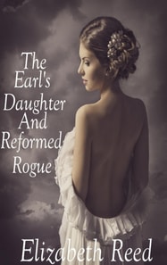 Earl's Daughter and the Reformed Rogue