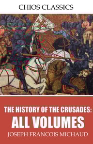 History of the Crusades: All Volumes