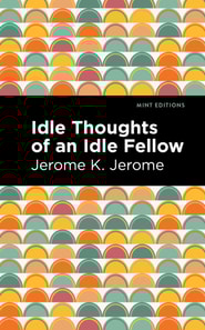 Idle Thoughts of an Idle Fellow