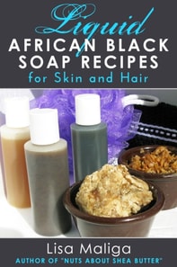 Liquid African Black Soap  Recipes for Skin & Hair
