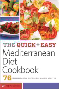 The Quick & Easy Mediterranean Diet Cookbook : 76 Mediterranean Diet Recipes Made in Minutes