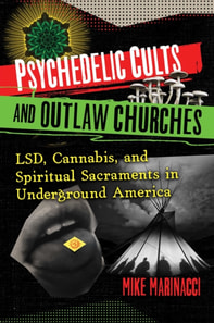 Psychedelic Cults and Outlaw Churches