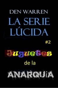 La serie Lucid: Juguetes de la Anarquía