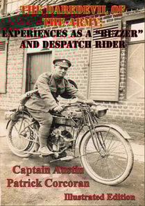 Daredevil Of The Army; Experiences As A &quote;Buzzer&quote; And Despatch Rider [Illustrated Edition]