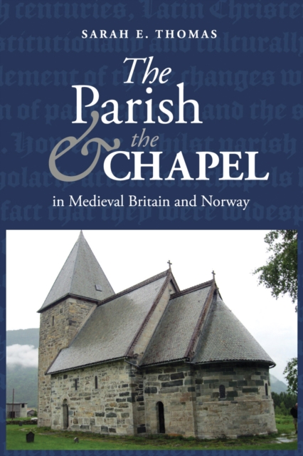 Parish and the Chapel in Medieval Britain and Norway