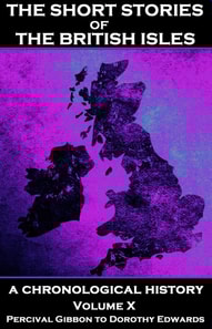 Short Stories of the British Isles  - Volume 10 - Percival Gibbon to Dorothy Edwards
