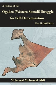 History of the Ogaden (Western Somali) Struggle for Self-Determination Part II (2007-2021)