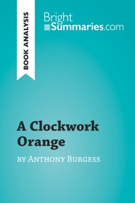 Clockwork Orange by Anthony Burgess (Book Analysis)