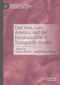 East Asia, Latin America, and the Decolonization of Transpacific Studies
