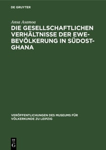 Die gesellschaftlichen Verhaltnisse der Ewe-Bevolkerung in Sudost-Ghana
