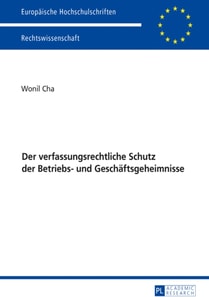 Der verfassungsrechtliche Schutz der Betriebs- und Geschaeftsgeheimnisse