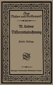 Differentialrechnung unter Berücksichtigung der praktischen Anwendung in der Technik mit zahlreichen Beispielen und Aufgaben versehen
