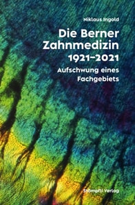 Die Berner Zahnmedizin 1921-2021
