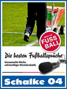 Schalke 04 - Die besten & lustigsten Fussballersprüche und Zitate