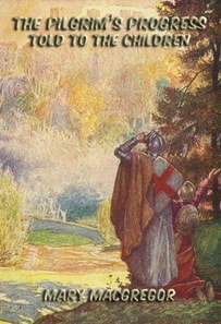 Pilgrim's Progress Told To The Children (Fully Illustrated)