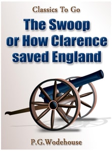 Swoop! / or How Clarence Saved England / A Tale of the Great Invasion