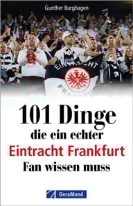 101 Dinge, die ein echter Eintracht Frankfurt Fan wissen muss
