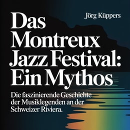 Das Montreux Jazz Festival - Ein Mythos