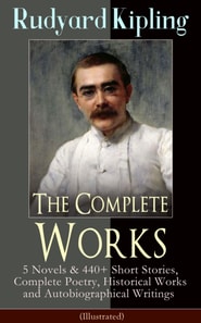 Complete Works of Rudyard Kipling (Illustrated)