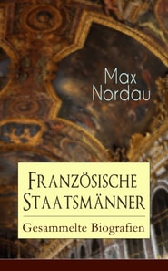 Französische Staatsmänner: Gesammelte Biografien
